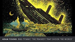 Adam Young - RMS Titanic [Full Album] "The Tragedy that Shook the World"