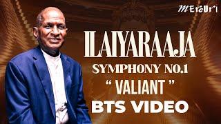 Ilaiyaraaja Symphony No. 1 - (Valiant) - BTS Video | Maestro Ilaiyaraaja | Mercuri