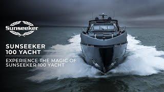 Sunseeker 100 Yacht | Experience the magic of the Sunseeker Family.