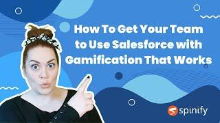 How To Get Your Team to Use Salesforce with Gamification That Works