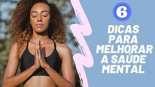 6 Dicas Para Melhorar A Saúde Mental