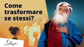 Come trasformare se stessi? | Sadhguru Italiano