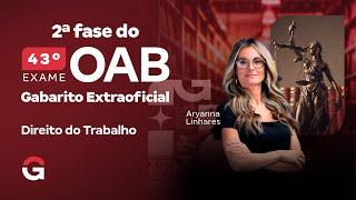 2ª fase do 43º Exame OAB: Gabarito Extraoficial de Direito do Trabalho e Comentários da prova