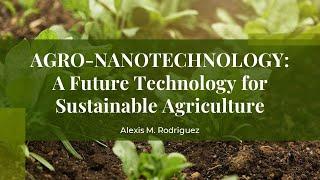 Agro-Nanotechnology: A Future Technology for Sustainable Agriculture