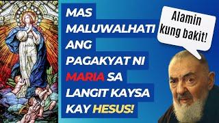 Mas Maluwalhati Ang Pagakyat ni Maria sa Langit Kaysa Kay Hesus!