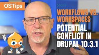 Workflows vs. Workspaces: Potential Conflict in Drupal 10.3.1