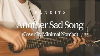 Bandits — Another Sad Song (Acoustic cover by Minimal Nomad)