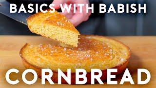 Cornbread | Basics with Babish