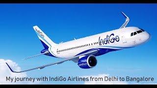 My journey with IndiGo Airlines from Delhi to Bangalore | Travel Blog | Tips for First Time Flyers