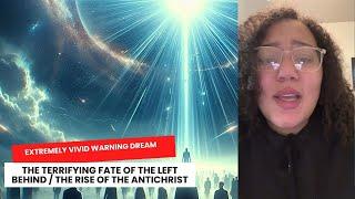 Extremely Vivid Warning Dream: The Terrifying Fate of the Left Behind / The Rise of the Antichrist