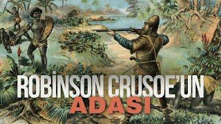 Robinson Crusoe'un Mahsur Kaldığı İnanılmaz Ada