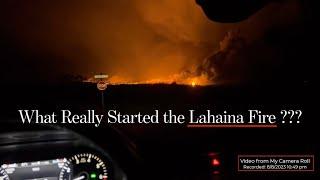 Lahaina FIRE - What REALLY Caused the Fire ???