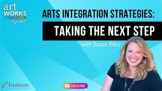 Arts Integration Strategies: Taking the Next Step