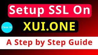 XUI.ONE | Install SSL Properly On XUI ONE | Step by Step Tutorial 2024 | Class 10