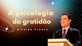 A psicologia da gratidão - Divaldo Franco