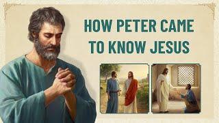 The Word of God | "How Peter Came to Know Jesus"