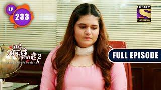 Pihu's Doubt | Bade Achhe Lagte Hain 2 | Ep 233 | Full Episode | 20 July 2022