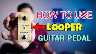 How To Use Looper Pedal Easily ? | Make Your Own Loop With Looper Padel