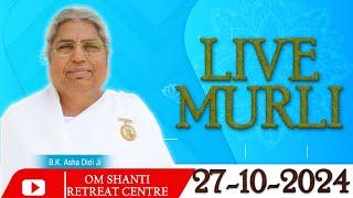 Live Murli 27-10-2024 by BK Asha Didi from Om Shanti Retreat Centre, Delhi-NCR