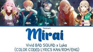 [Full] Mirai (ミライ) - Vivid BAD SQUAD x Luka [COLOR CODED LYRICS KAN/ROM/ENG]