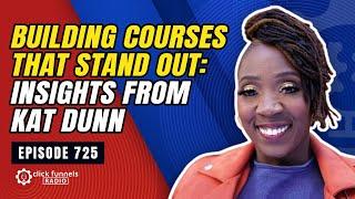 Building Courses that Stand Out: Insights from Kat Dunn. Episode 725