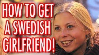 HOW TO GET A SWEDISH GIRLFRIEND