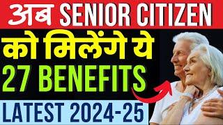 Senior Citizens को मिलने वाले 27 Benefits 2024-25 || Senior Citizen Benefits