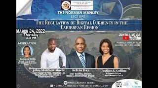 The Norman Manley Lecture 2022: The Regulation of Digital Currency In The Caribbean Region