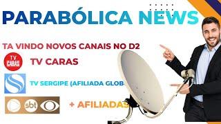 Parabolica News Novas Afiliadas em Breve no D2 TVRO / TV Caras