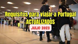 REQUISITOS para  viajar a PORTUGAL, actualizado , Julio 2023