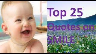 Top 25 - Famous quotes on Smile