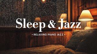 Nighttime Sleep Jazz  Gentle Jazz Piano & Relaxing Rain Sounds to your body and mind with combined