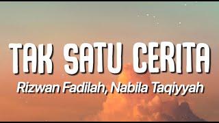 Rizwan Fadilah, Nabila Taqiyyah - Tak Satu Cerita (Lirik)