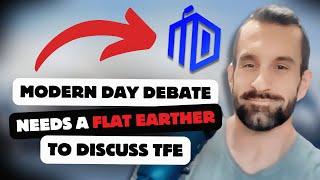 Modern Day Debate Needs a Flat Earther to Discuss TFE (And FTFE Might Join Globebusters!)