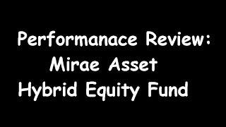 Mirae Asset Hybrid Equity Fund - Performance Review