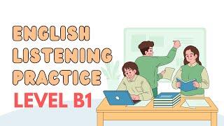 Luyện nghe tiếng anh - English Listening Practice - Level B1- Part 2