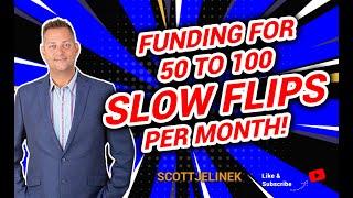 Funding for 50 to 100 Slow Flips per month!  #realestate #realestateinvesting #slowflip