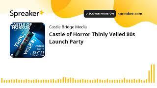 Castle of Horror Thinly Veiled 80s Launch Party