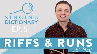 "Riffs & Runs Definition - What Are Riffs & Runs?" - Singing Dictionary Ep. 5