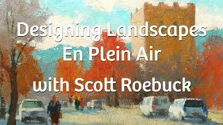 Designing Landscapes En Plein Air with Scott Roebuck