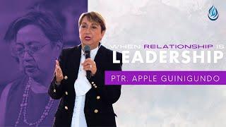 When Relationship is Leadership | Ptr. Apple Guinigundo