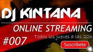 DJ Kintana - Streaming DJ Show #007