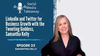 LinkedIn and Twitter for Business Growth with the Tweeting Goddess, Samantha Kelly