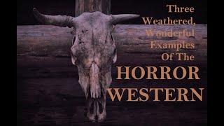 Three Weathered, Wonderful Examples of the Horror Western - Horror Movie Syllabus