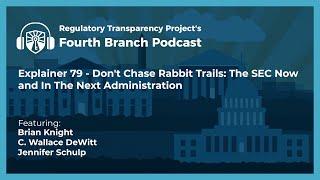 Explainer Episode 79- Don’t Chase Rabbit Trails: The SEC Now and in the Next Administration