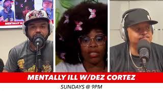 Mentally Ill w/Dez Cortez Episode #20