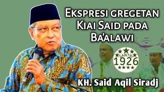 Ekspresi Gregetan Kiai Said Sama Ba'alawi | KH. Said Aqil Siradj