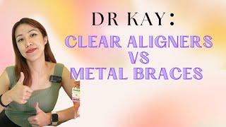 Dr Kay: Clear Aligners vs Metal Braces