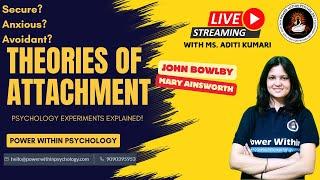 Theories of Attachment: Understanding the Psychology of Relationships