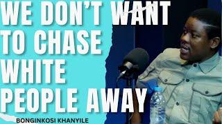 BONGINKOSI KHANYILE - WE DONT WANT TO CHASE WHITE PEOPLE AWAY | SA POLITICS, MK, ANC, EFF, DA, PA